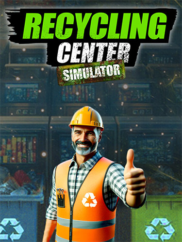 Recycling Center Simulator [v 1.1.6] (2024) PC | RePack от FitGirl