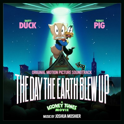 The Day the Earth Blew Up: A Looney Tunes Movie Soundtrack 