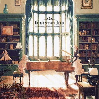Though Seasons Change ~Violet Evergarden Piano Memories~