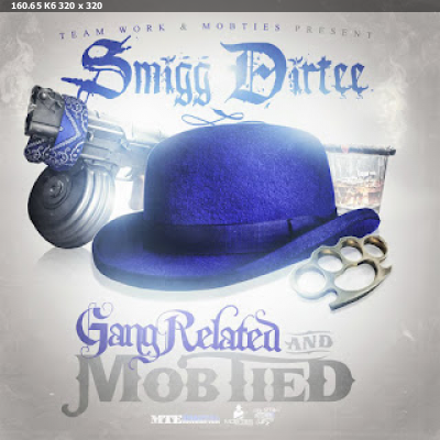 Smigg Dirtee - Gang Related & MobTied (2018)
